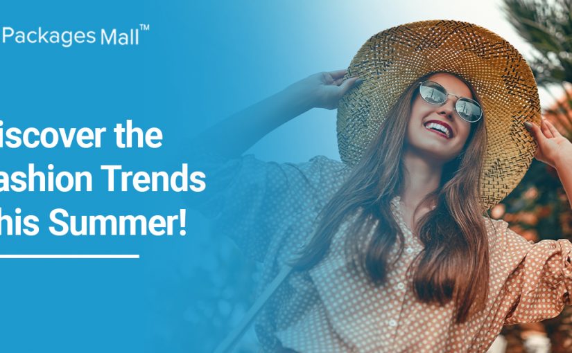 Discover the Fashion Trends This Summer!