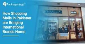 How Shopping Malls in Pakistan are Bringing International Brands Home