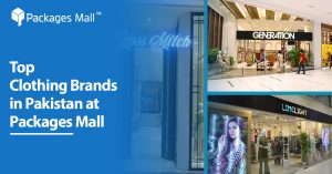 Top Clothing Brands in Pakistan at Packages Mall