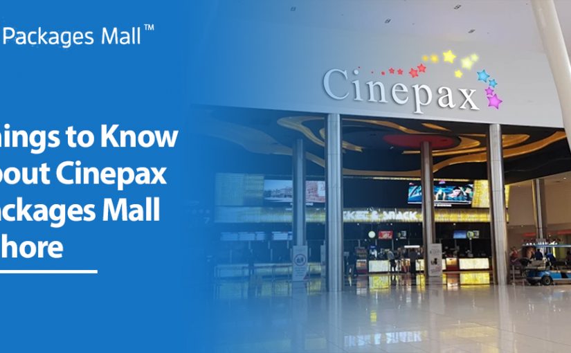 Things to Know about Cinepax Packages Mall Lahore?