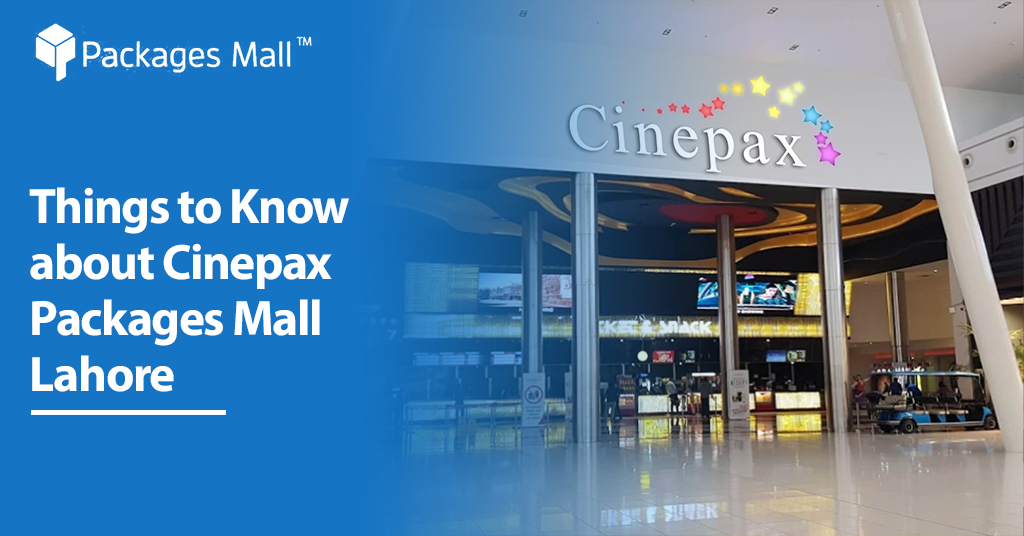 Things To Know About Cinepax Packages Mall Lahore Things To Know About Cinepax Packages Mall Lahore
