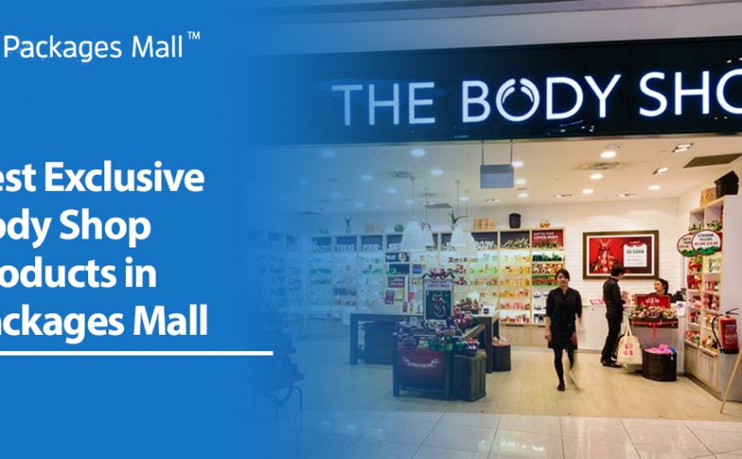 Best Exclusive Body Shop Products in Pakistan at Packages Mall