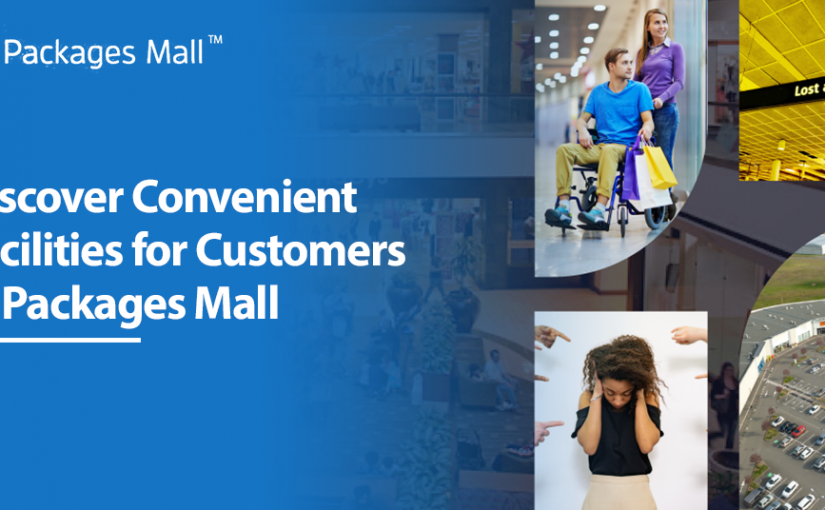 Discover Convenient Facilities for Customers at Packages Mall