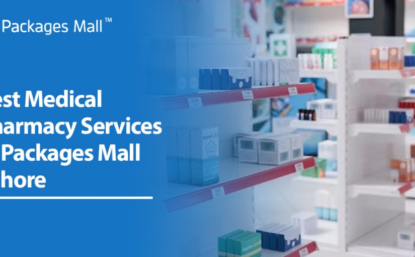 Best Medical Pharmacy Services at Packages Mall Lahore