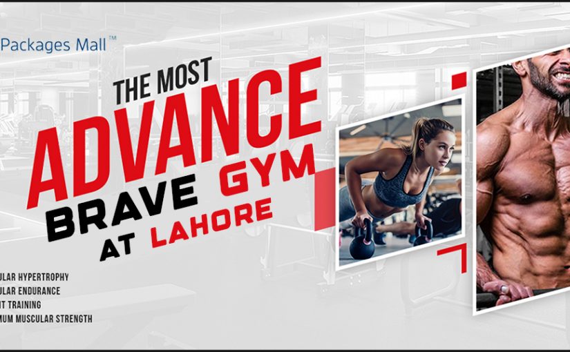 Improve your Fitness with Brave Gym in Lahore at Packages Mall