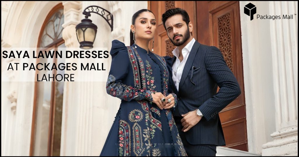 Explore Saya Lawn Clothing Brand in Lahore at Packages Mall