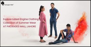 Explore Latest Engine Clothing Collection of Summer Wear At Packages Mall