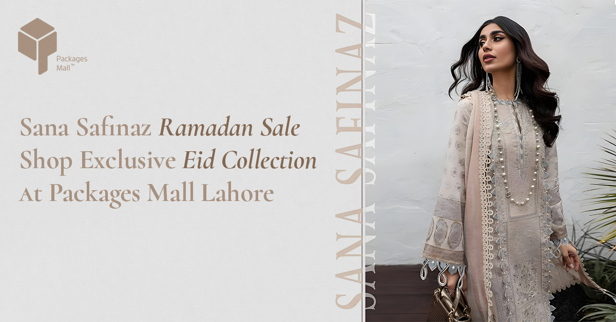 Sana Safinaz Ramadan Sale Shop Exclusive Eid Collection at Packages